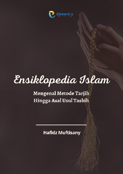 Ensiklopedia Islam: Mengenal Metode Tarjih Hingga Asal Usul Tasbih